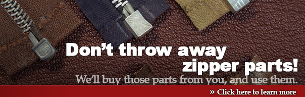We want your zipper parts!